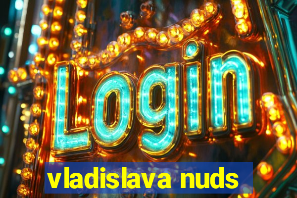 vladislava nuds